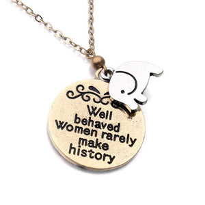 Well Behaved Women Rarely Make History Pendant